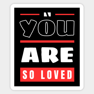 You Are So Loved | Christian Magnet